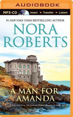 A Man for Amanda: A Selection from the Calhoun Women: Amanda & Lilah by Nora Roberts