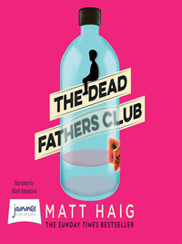 The Dead Fathers Club by Matt Haig