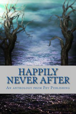 Happily Never After by Jax Goss, Adam Millard, Dominica Malcolm