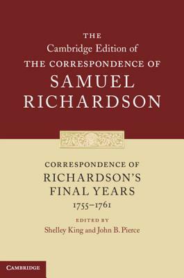 Correspondence of Richardson's Final Years (1755-1761) by Samuel Richardson