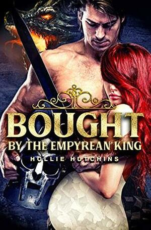 Bought By The Empyrean King by Hollie Hutchins