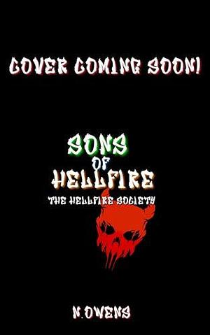 Sons of Hellfire: Hellfire Society by N. Owens, N. Owens