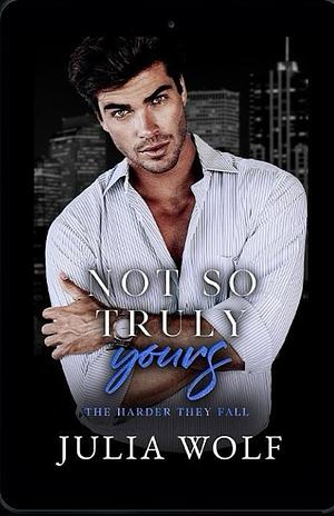 Not So Truly Yours by Julia Wolf