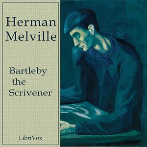 Bartleby the Scrivener, A Story of Wall Street by Herman Melville