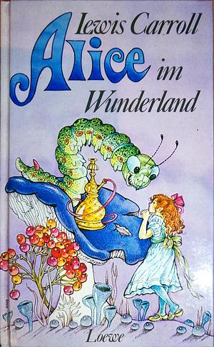 Alice im Wunderland by Lewis Carroll