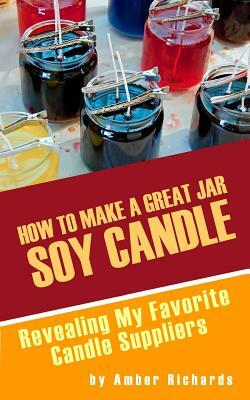 How to Make A Great Soy Jar Candle: Revealing My Favorite Candle Suppliers by Amber Richards