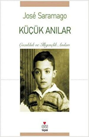 Küçük Anılar - Çocukluk ve İlkgençlik Anıları by José Saramago