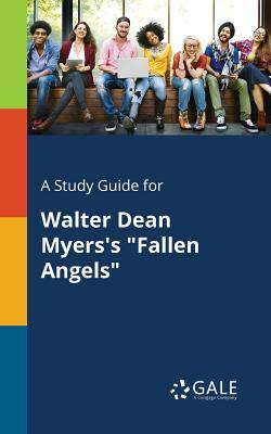 A Study Guide for Walter Dean Myers's Fallen Angels by Cengage Learning Gale