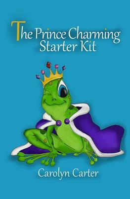 The Prince Charming Starter Kit by Carolyn Carter