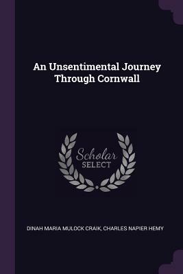 An Unsentimental Journey Through Cornwall by Dinah Maria Mulock Craik, Charles Napier Hemy