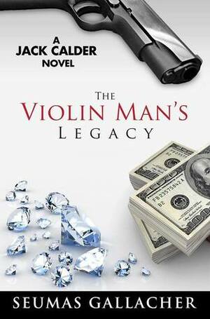 The Violin Man's Legacy by Seumas Gallacher