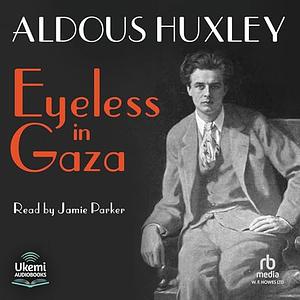 Eyeless in Gaza by Aldous Huxley