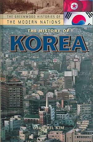 The History of Korea by Djun Kil Kim