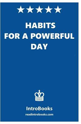 Habits for a Powerful Day by Introbooks