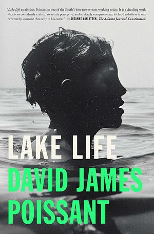 Lake Life: A Novel by David James Poissant, David James Poissant