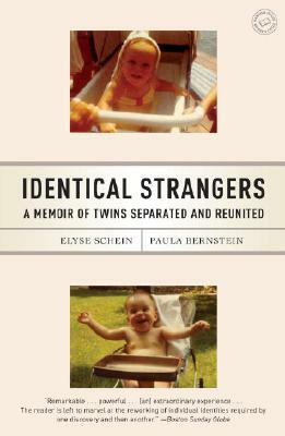 Identical Strangers: A Memoir of Twins Separated and Reunited by Paula Bernstein, Elyse Schein