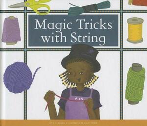 Magic Tricks with String by Kelsey Oseid, B.B. Adams