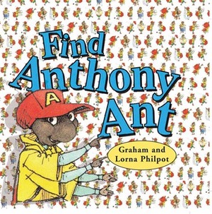 Find Anthony Ant by Graham Philpot, Lorna Philpot