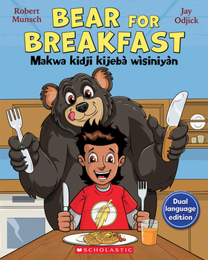 Bear for Breakfast / Makwa Kidji Kijebà Wìsiniyàn by Robert Munsch