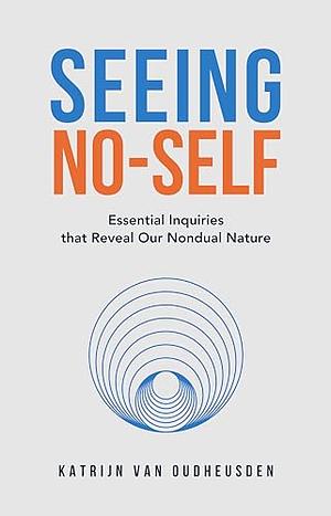 Beyond Illusion: Exploring the Six Illusions that Cause Our Mistaken Belief in a Separate Self by Katrijn Van Oudheusden