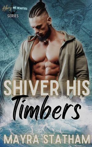 Shiver His Timbers by Mayra Statham