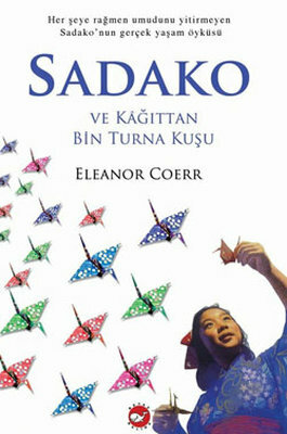 Sadako ve Kağıttan Bin Turna Kuşu by Eleanor Coerr