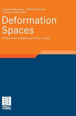 Deformation Spaces: Perspectives on Algebro-Geometric Moduli by Matilde Marcolli, Hossein Abbaspour, Thomas Tradler