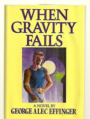 When Gravity Fails by George Alec Effinger
