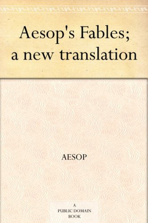 Aesop's Fables; a new translation by Aesop, V.S. Vernon Jones