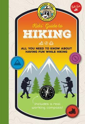 Ranger Rick Kids' Guide to Hiking: All you need to know about having fun while hiking by Walter Foster Creative Team