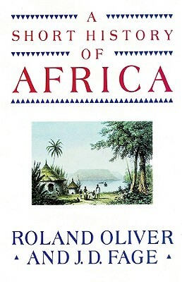 A Short History of Africa by Roland Oliver, J. D. Fage