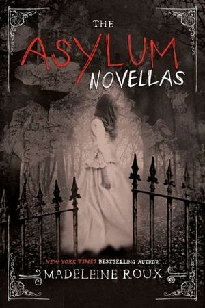 The Asylum Novellas: The Scarlets / The Bone Artists / The Warden by Madeleine Roux
