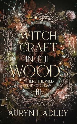 Witchcraft in the Woods by Auryn Hadley