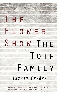 The Flower Show and the Toth Family by Istvan Orkeny