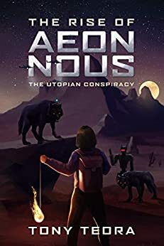 The Rise of Aeon Nous by Tony Teora