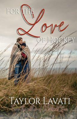 For The Love of Hockey by Taylor Lavati