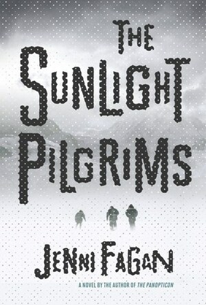 The Sunlight Pilgrims: A Novel by Jenni Fagan