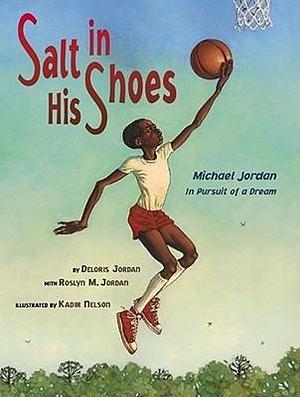 Salt In His Shoes: Michael Jordan in Pursuit of a Dream by Deloris Jordan, Deloris Jordan, Deloris Jordan, Roslyn M. Jordan