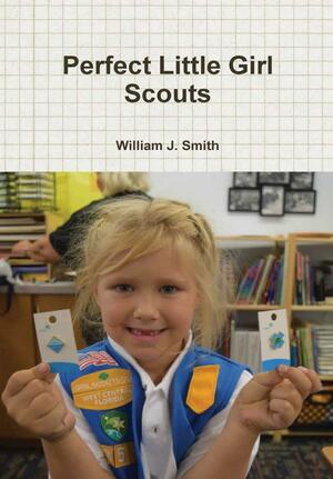 Perfect Little Girl Scouts by William J. Smith