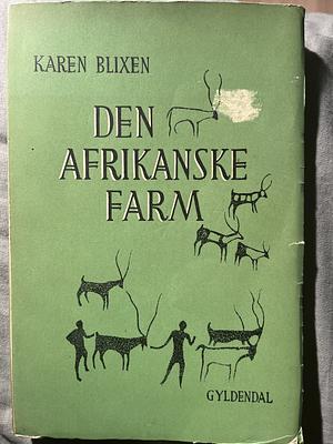 Den Afrikanske Farm by Karen Blixen