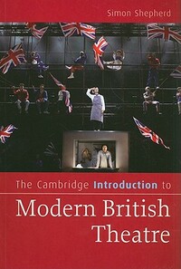 The Cambridge Introduction to Modern British Theatre by Simon Shepherd