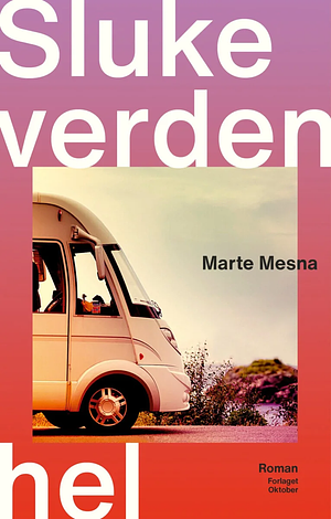 Sluke verden hel by Marte Mesna