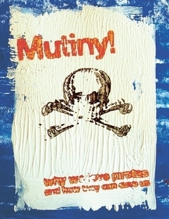 Mutiny! Why We Love Pirates, and How They Can Save Us by Kester Brewin