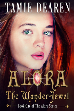 Alora: The Wander-Jewel by Tamie Dearen