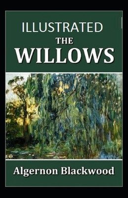 The Willows Illustrated by Algernon Blackwood