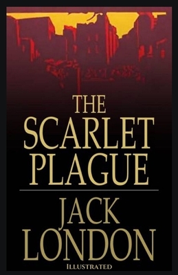 The Scarlet Plague Illustrated by Jack London