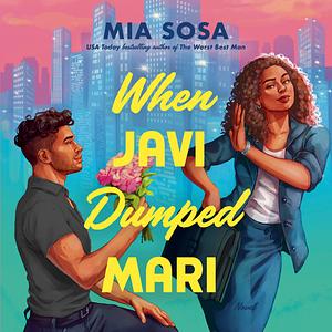 When Javi Dumped Mari by Mia Sosa