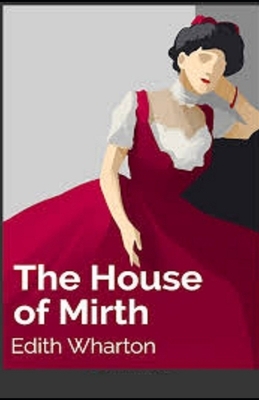 The House of Mirth Illustrated by Edith Wharton