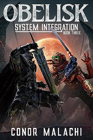 Obelisk - System Integration, Book Three by Conor Malachi