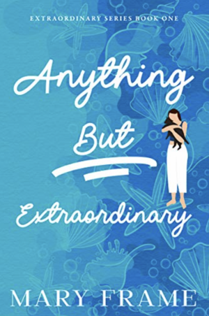 Anything But Extraordinary by Mary Frame